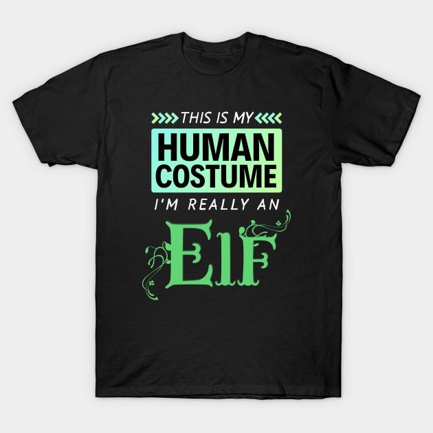 This is My Human Costume I'm Really an Elf (Gradient) T-Shirt by Onyxicca